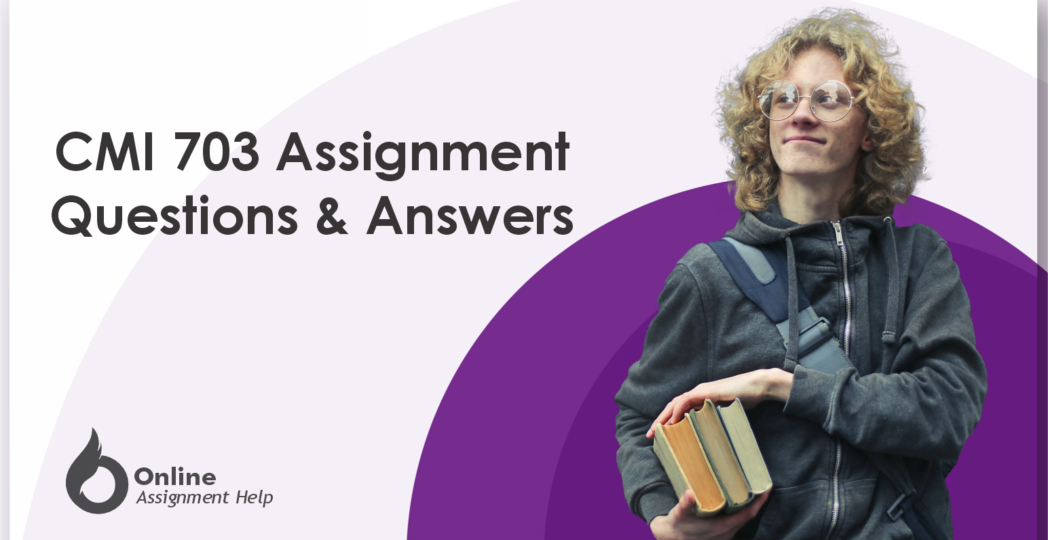 CMI 703 Assignment Questions & Answers