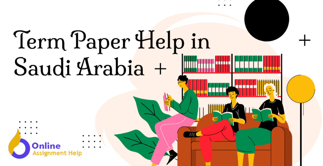 Term Paper Help in Saudi Arabia